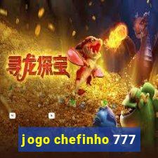 jogo chefinho 777